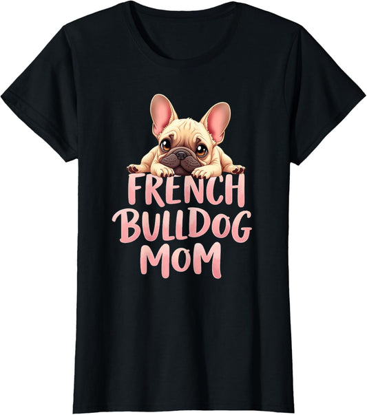 French Bulldog Mom Dog Frenchie Mama Cute Puppy T-Shirt