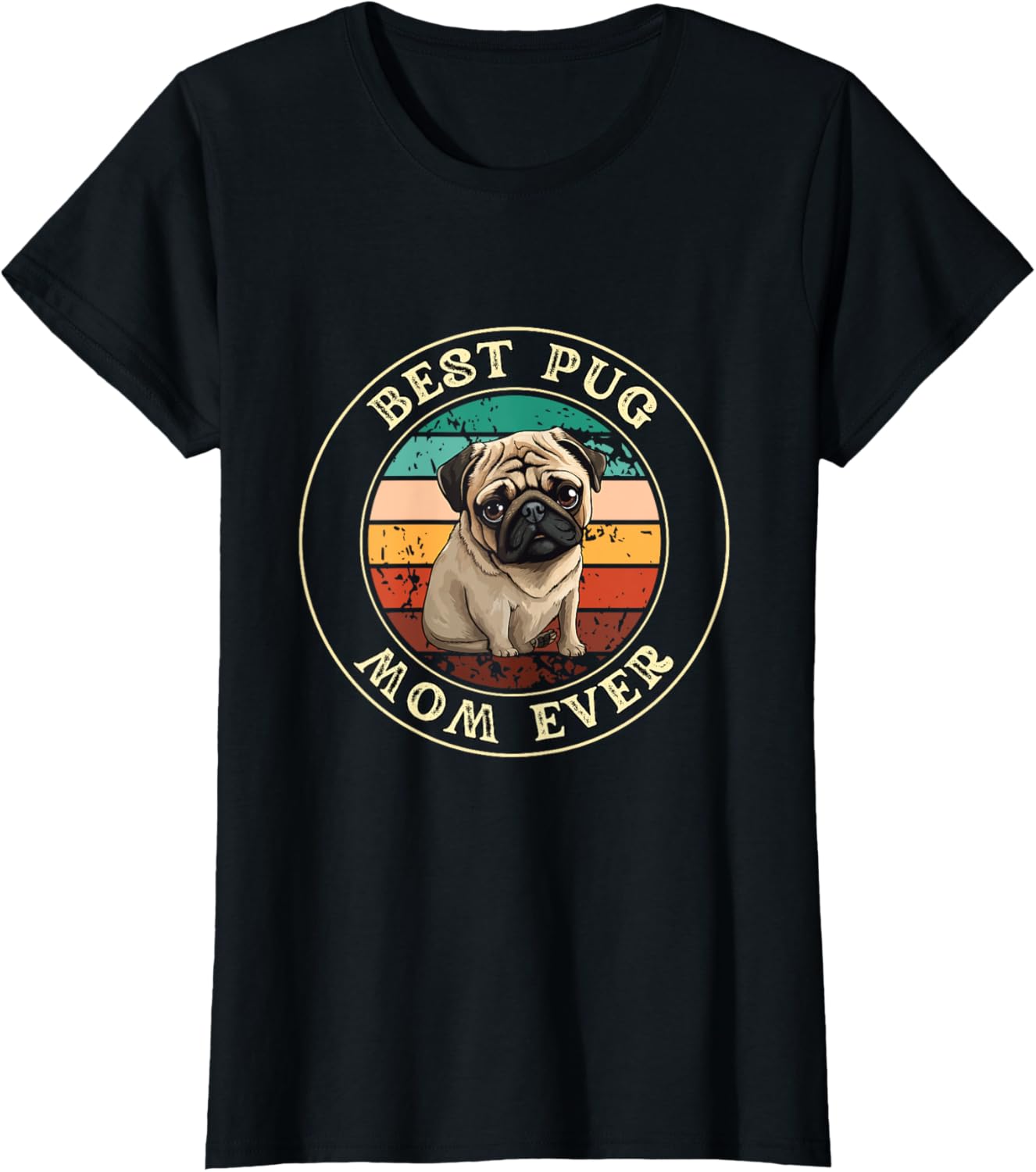 Best Pug Mom Ever For Women Gift Idea Funny Mama Dog T-Shirt