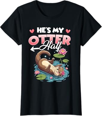 He's My Otter Half Couples Matching Anniversary Valentine's T-Shirt