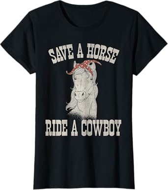 Save a Horse Ride a Cowboy Funny Rodeo Horseback Riding T-Shirt