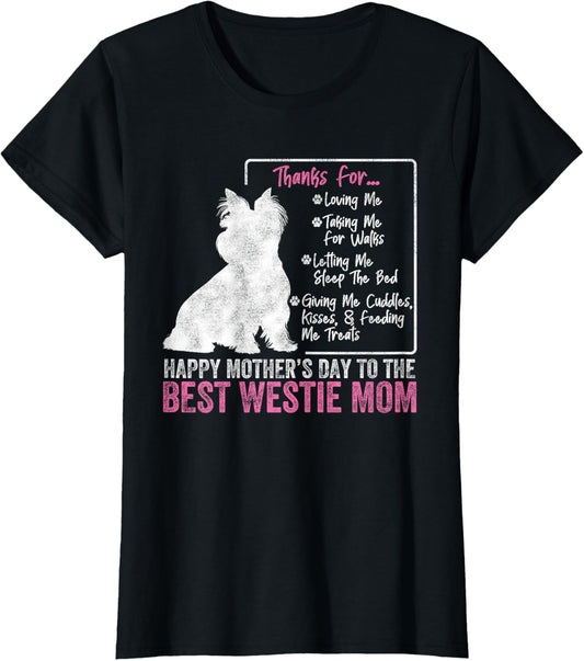 Happy Mother's Day To The Best Westie Mom White Terrier Dog T-Shirt