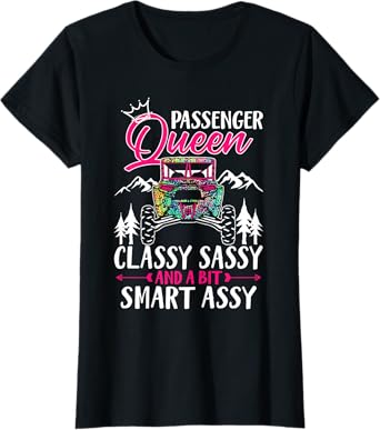 SXS UTV Passenger Queen Classy Sassy And A Bit Smart Assy T-Shirt