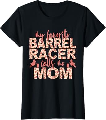 My Favorite Barrel Racer Calls Me Mom Barrel Racing Mom T-Shirt