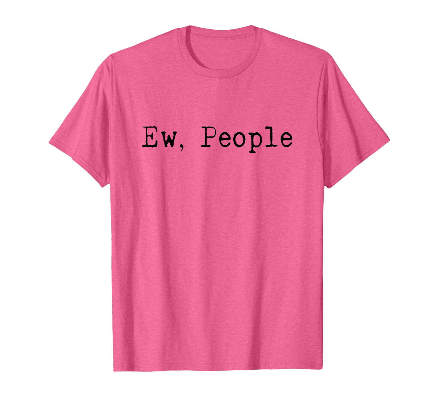 Ew People | Funny | Introvert | Shy | Human Hater | Gift T-Shirt