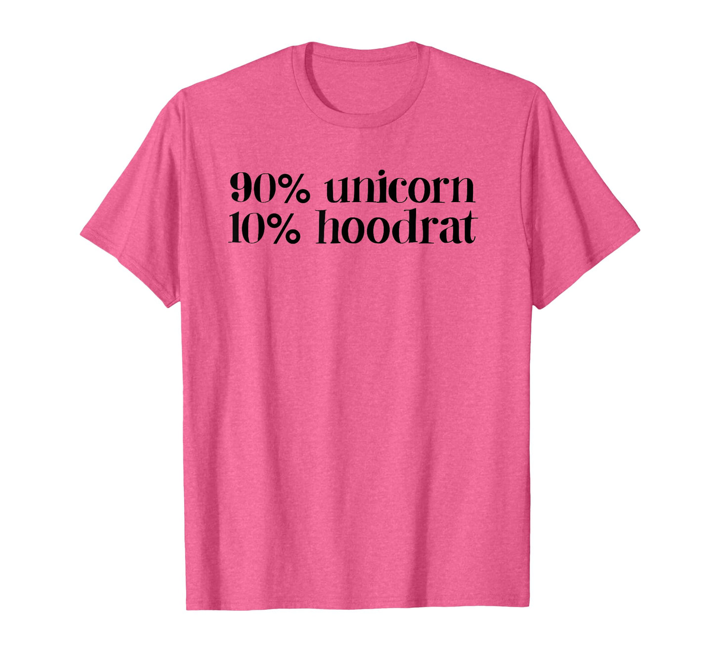 90% unicorn 10% hood rat women quote funny T-Shirt