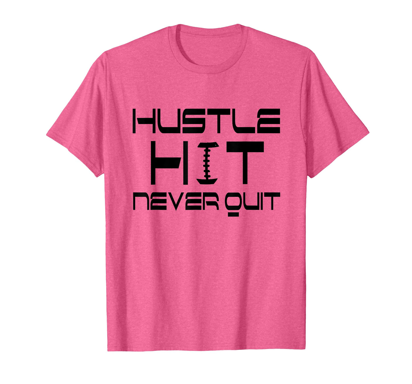 Hustle Hit Never Quit - Football T-shirt