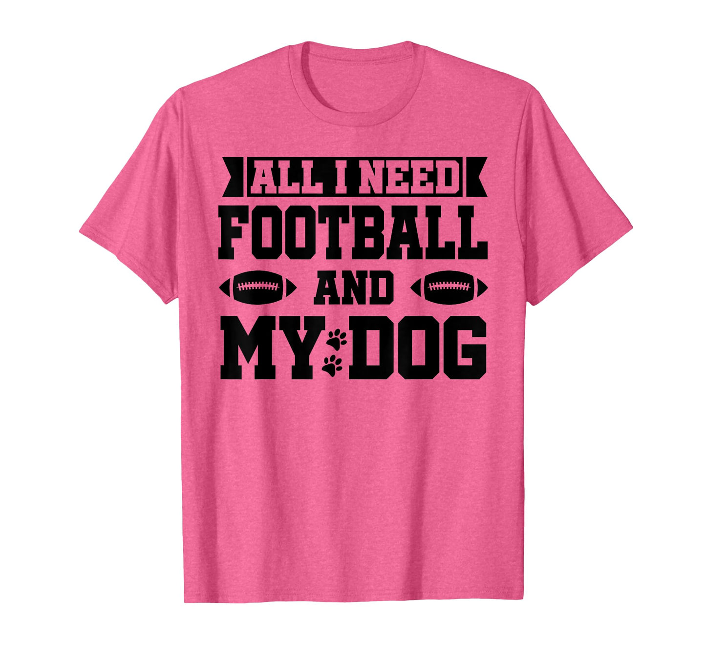 All I Need is Football and My Dog Shirt,Football and My Dogs T-Shirt