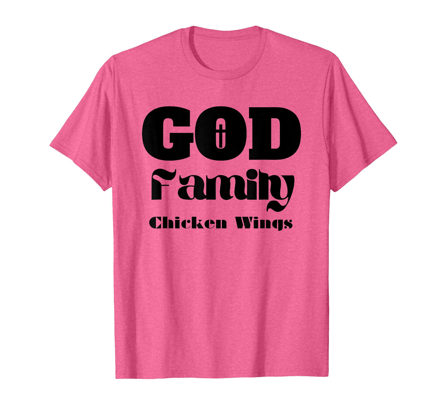 God Family Chicken Wings T-Shirt