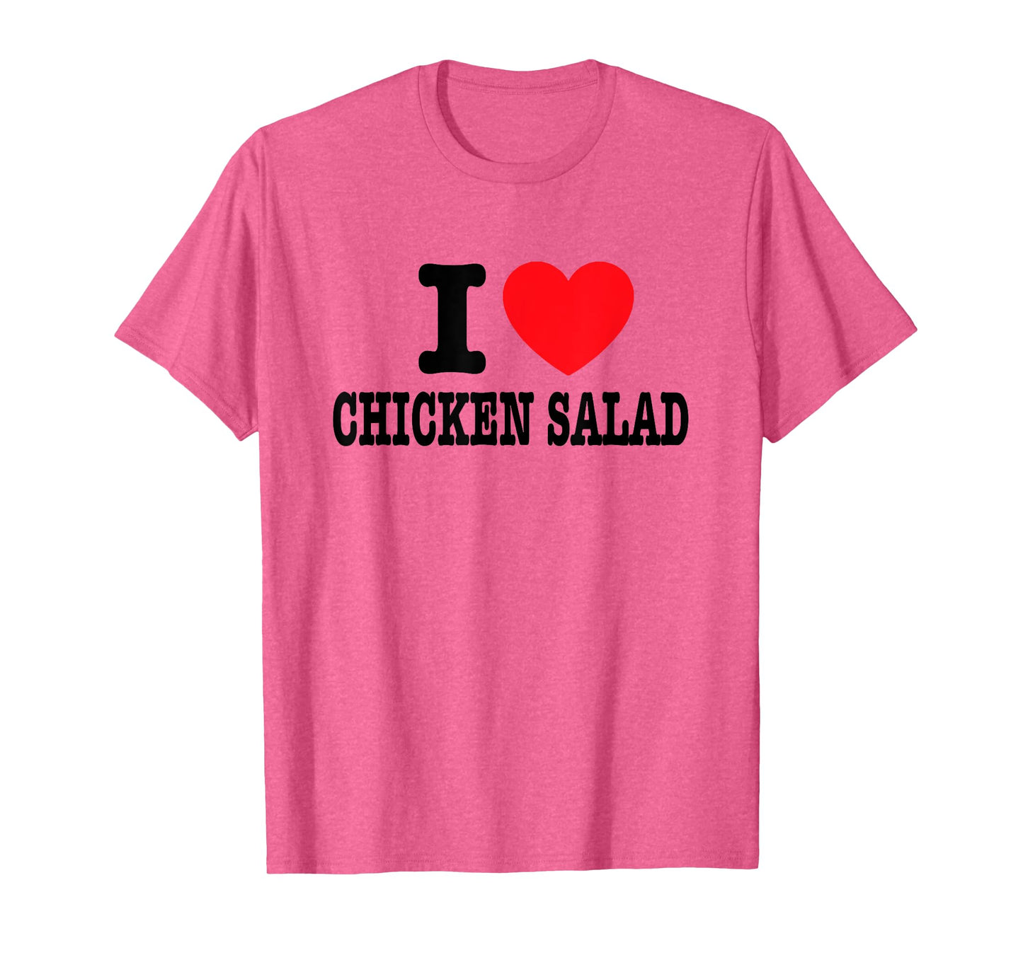 I Love Chicken Salad T-Shirt