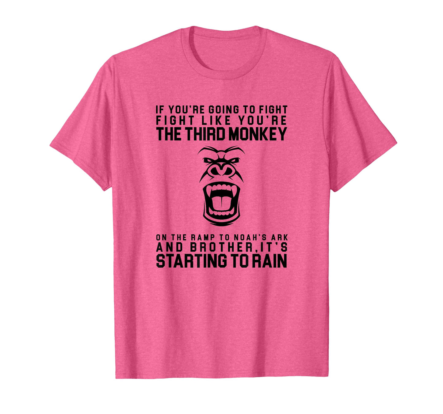 Fight Like The Third Monkey On Noah's Ark - Funny Monkey Tee T-Shirt
