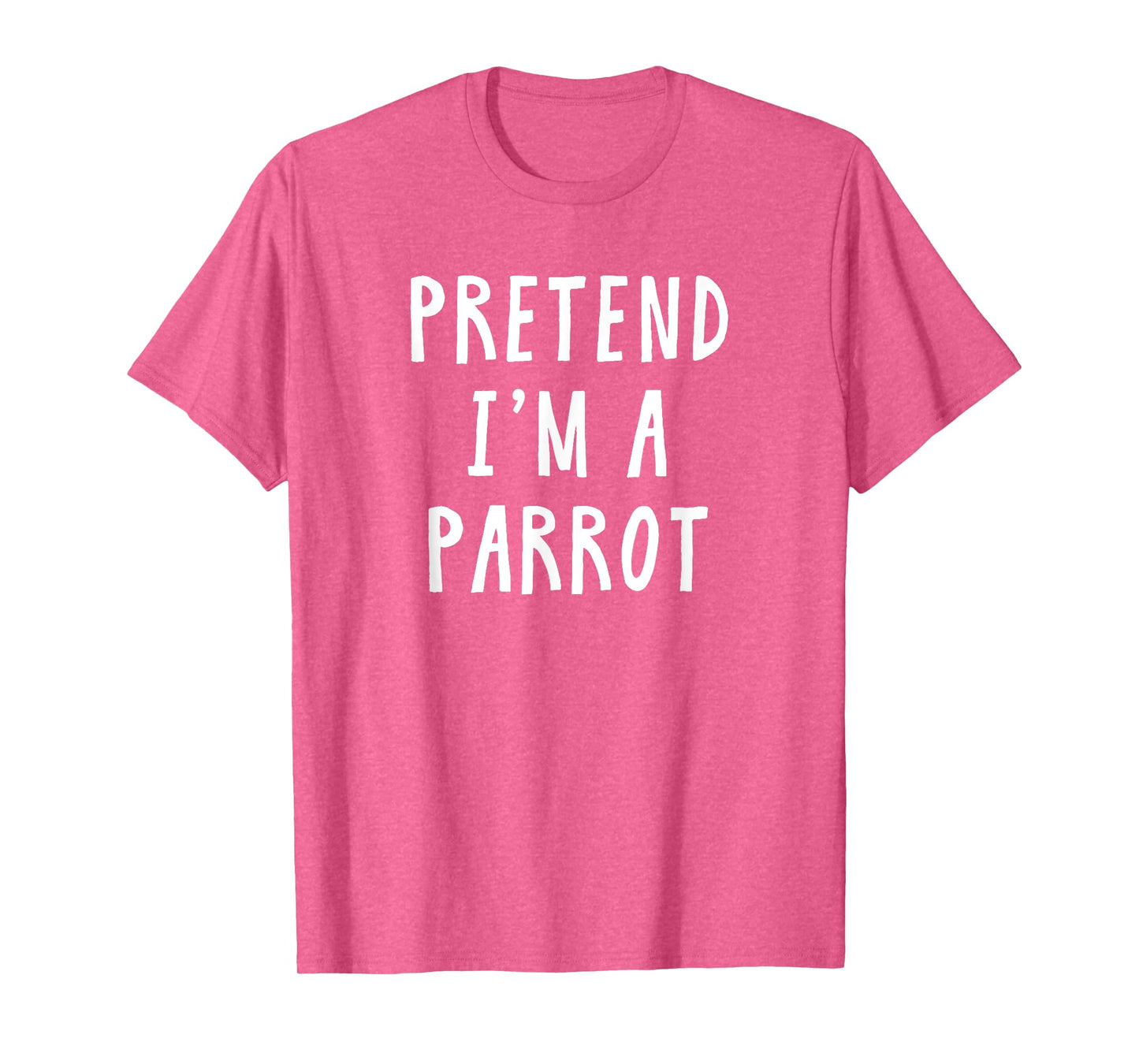 Pretend Im A Parrot Costume Women Men Kids Halloween Costume T-Shirt