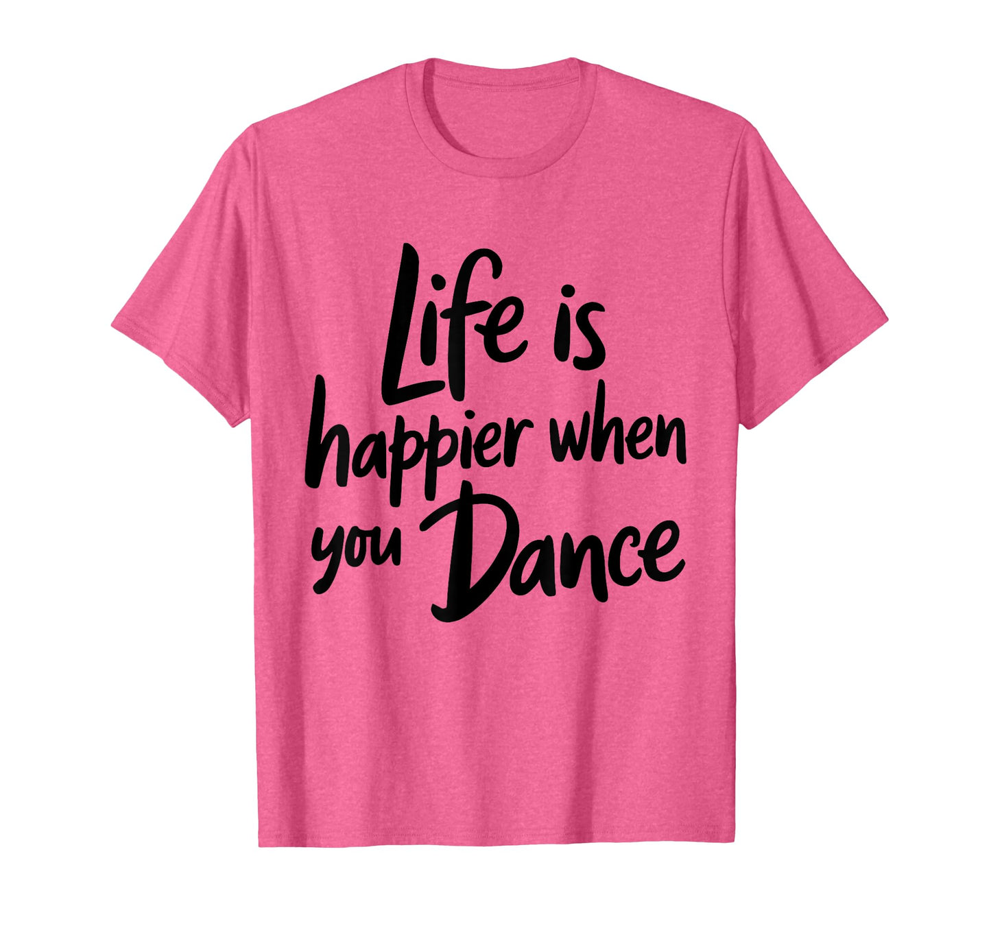 Life is Happier When You Dance Teacher Dancing Lover Dancer T-Shirt