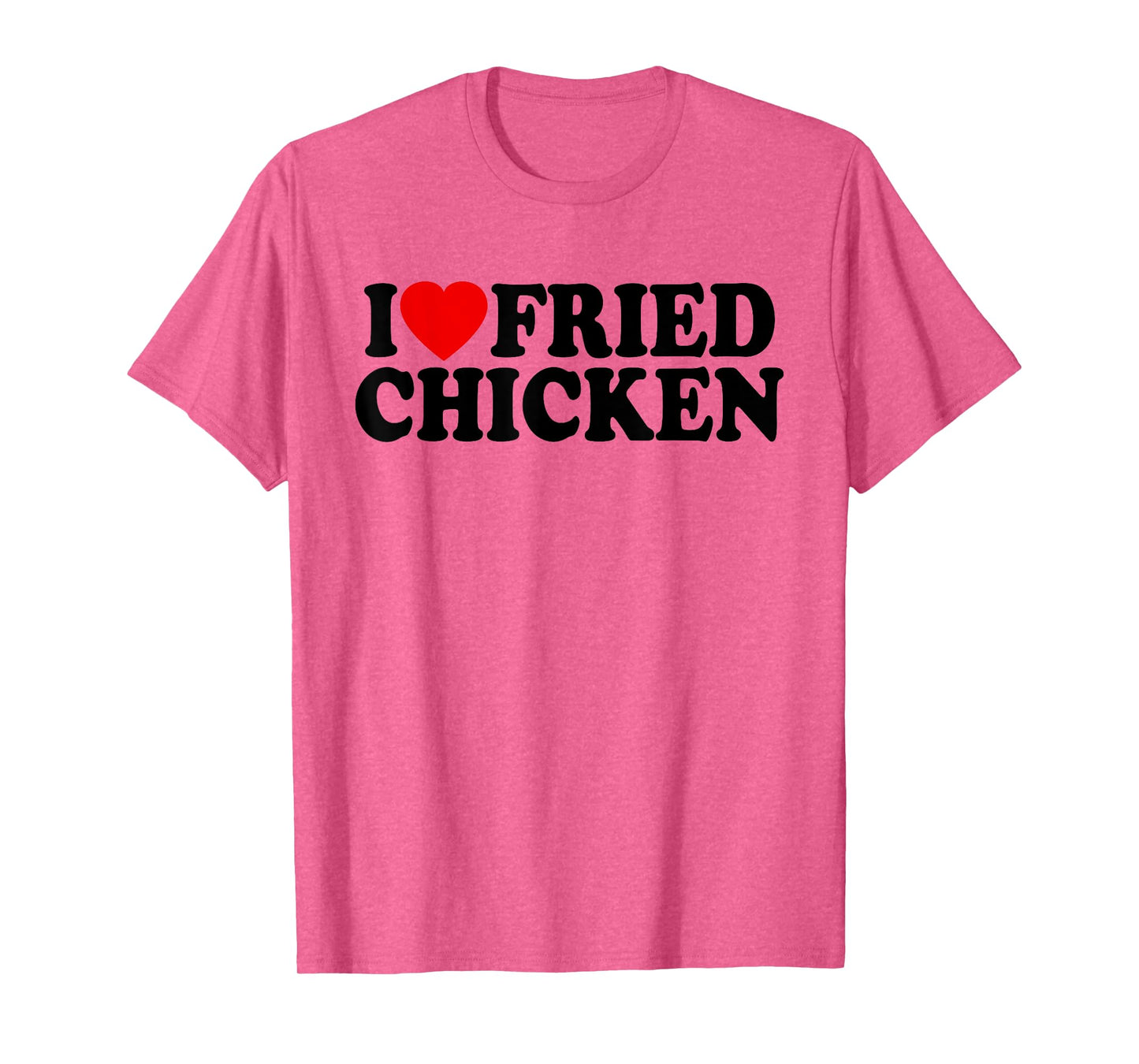 I LOVE FRIED CHICKEN I HEART CHICKEN T-Shirt