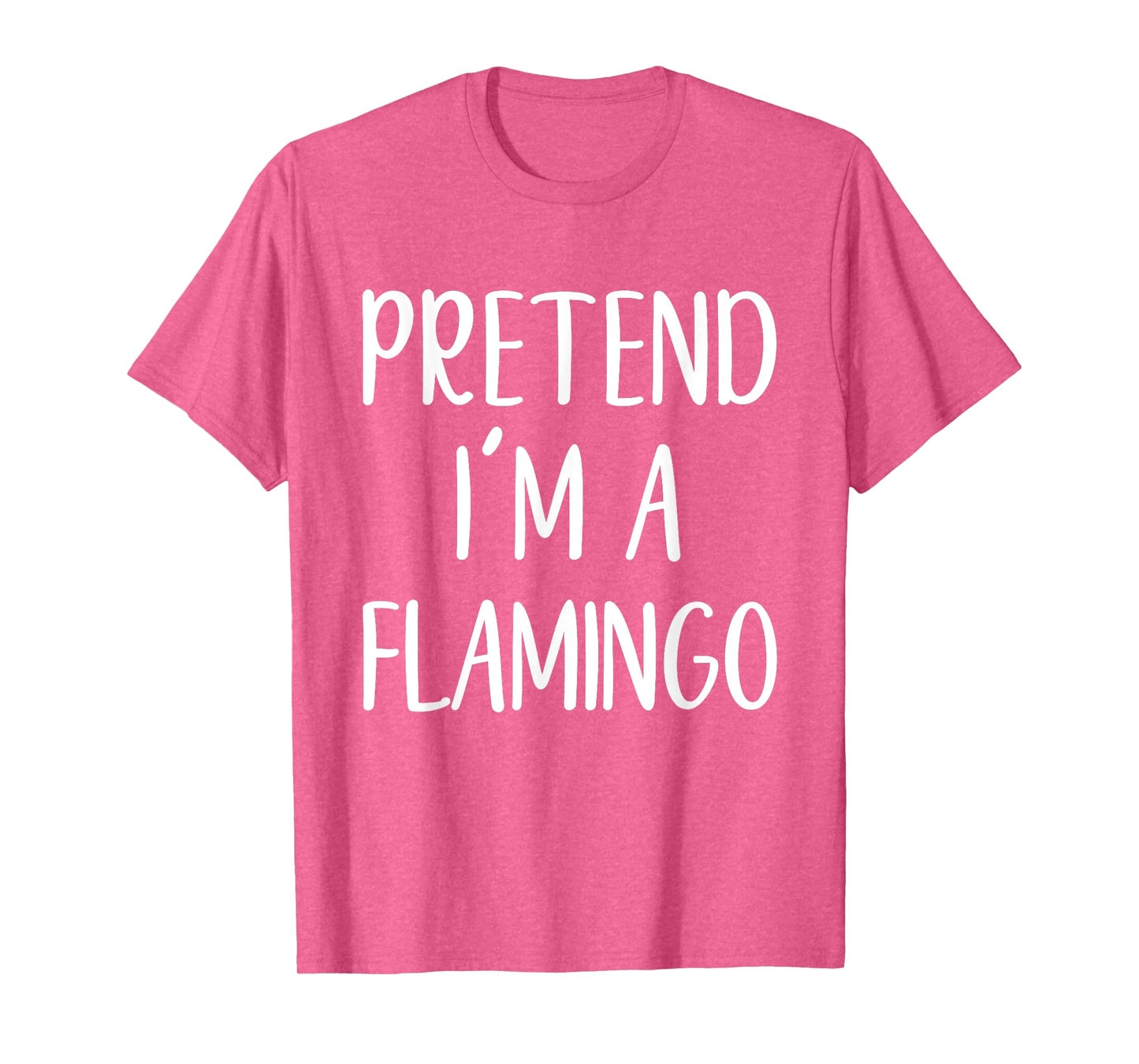 Pretend I'm A Flamingo Costume Halloween Funny Simple T-Shirt