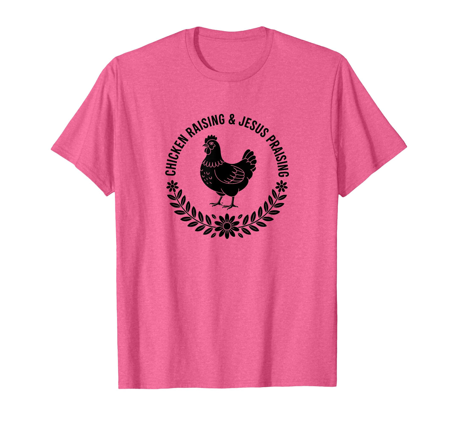 Chicken Raising Jesus Praising T-Shirt