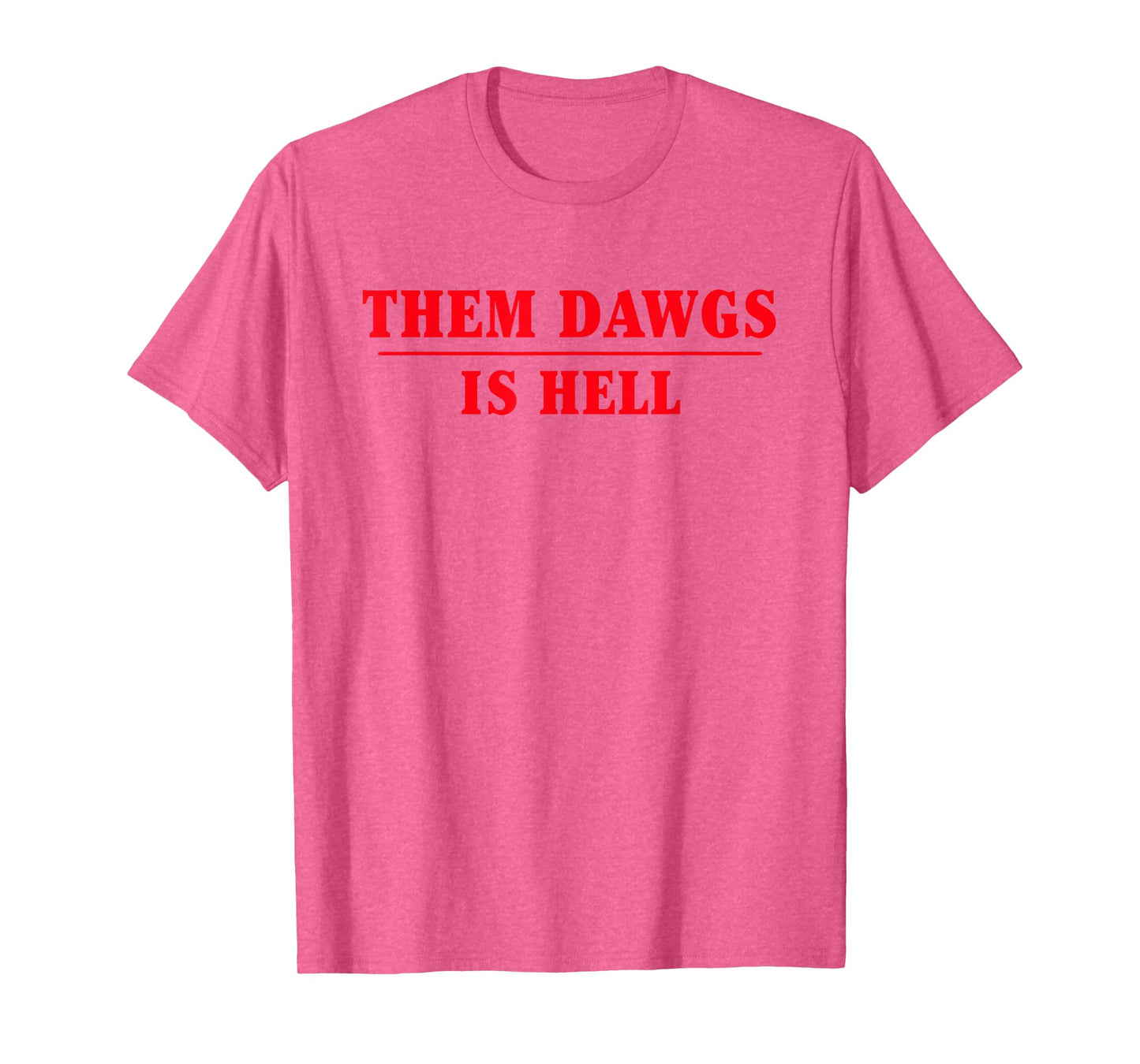 Them dawgs is hell T-Shirt