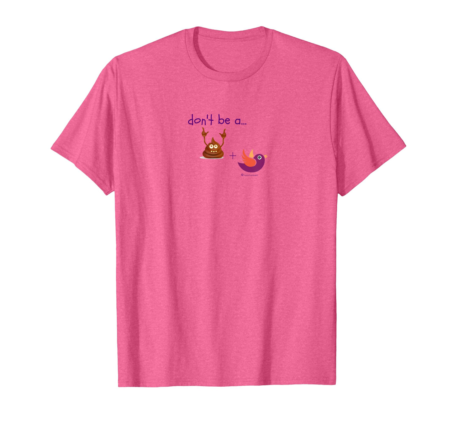 Don't be a Turd Bird - Humor Shirt T-Shirt