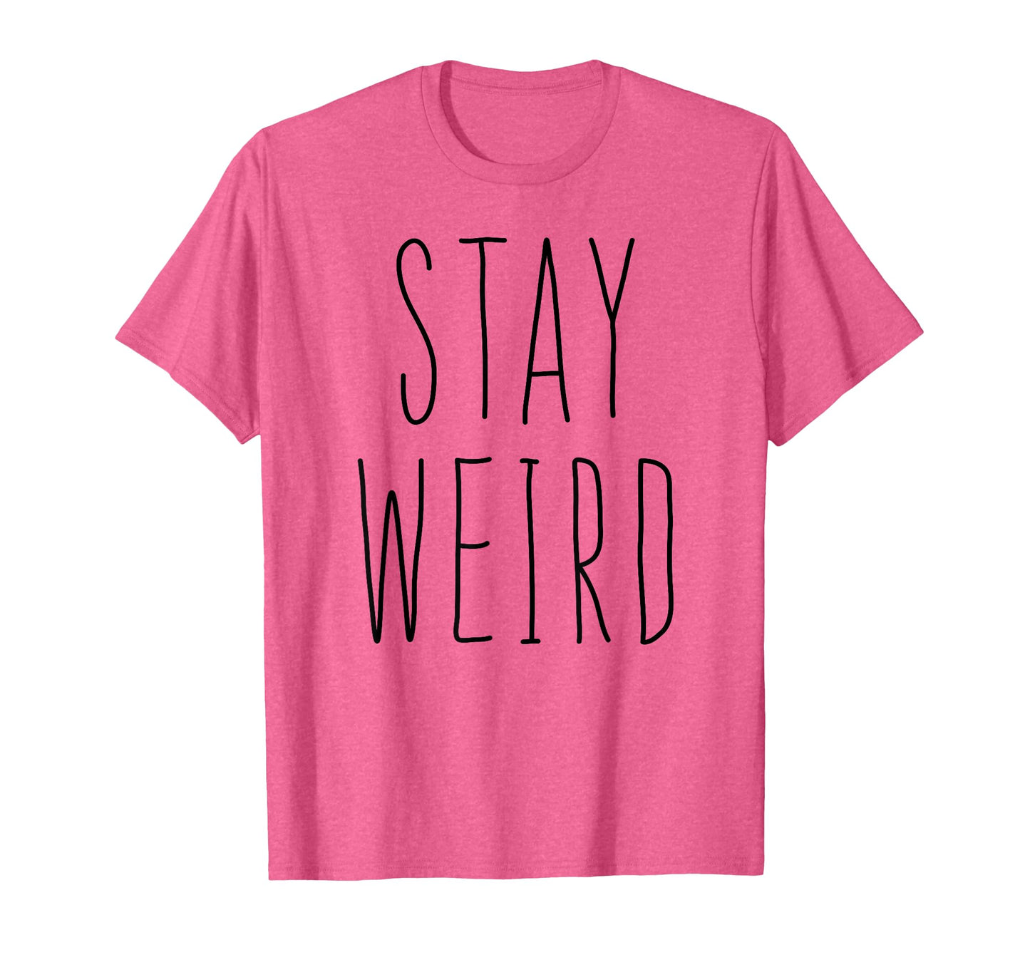 Stay Weird Shirt Girl Women T-Shirt Be Different Be Yourself T-Shirt