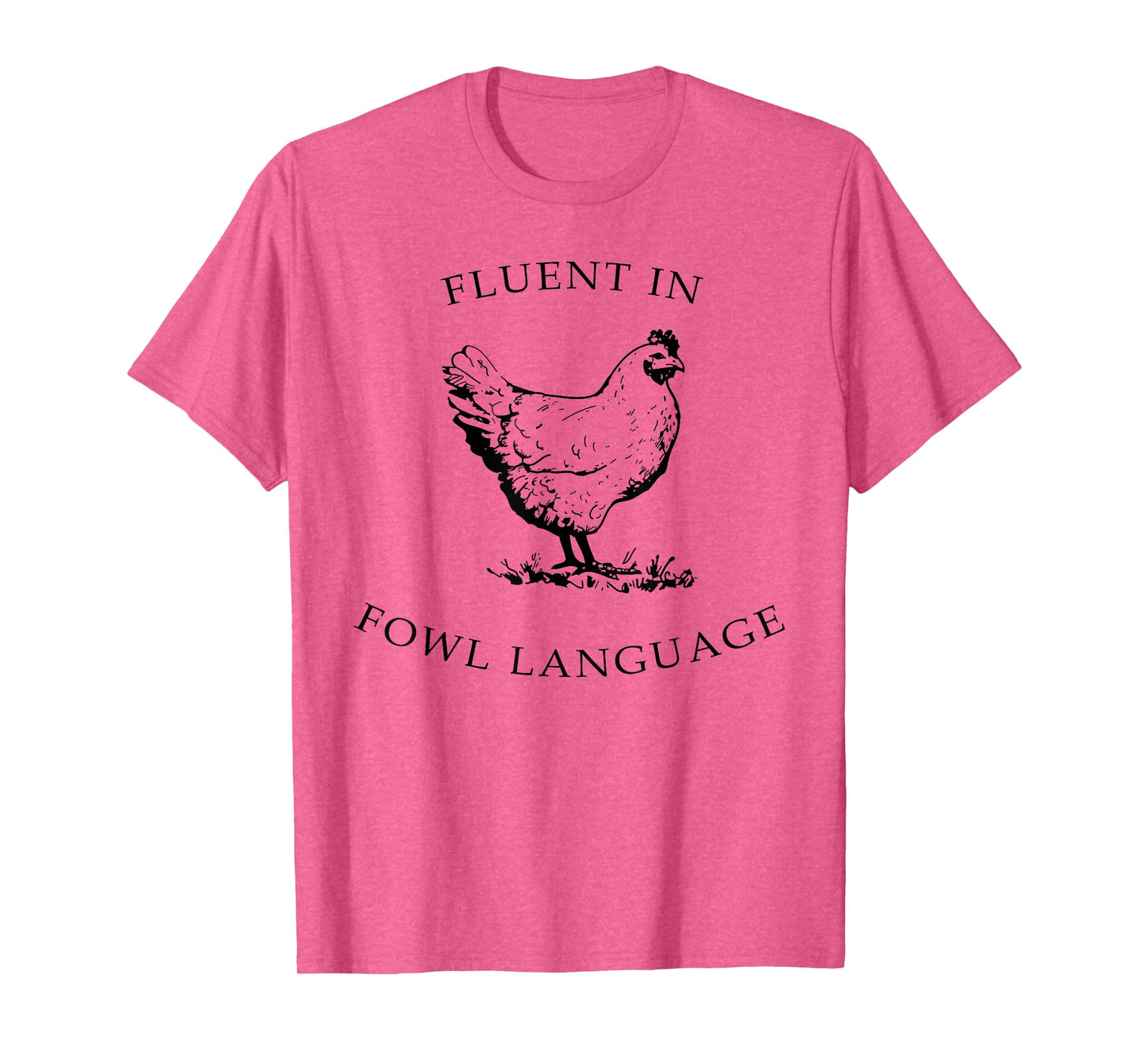 Fluent In Fowl Language Funny Chicken Lovers Father’s Day T-Shirt