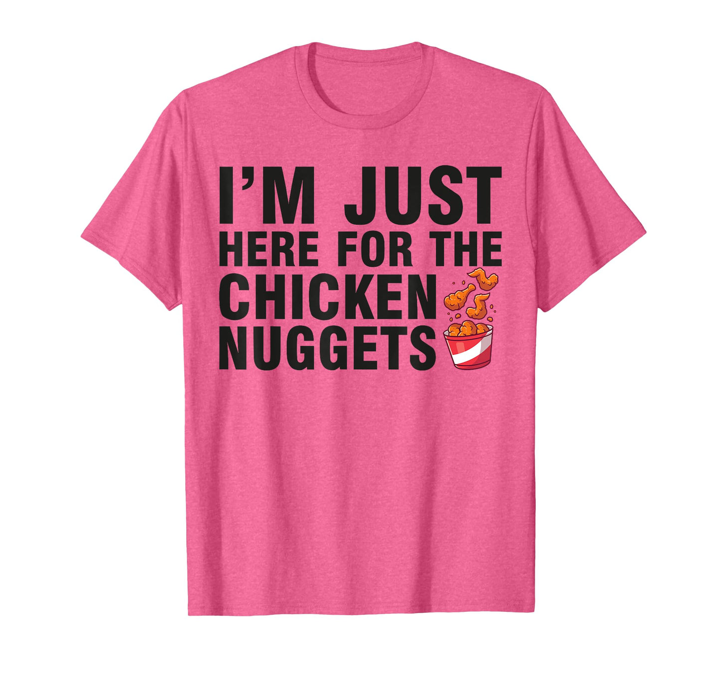 Fried Chicken Day I'm Just Here For The Chicken Nuggets T-Shirt