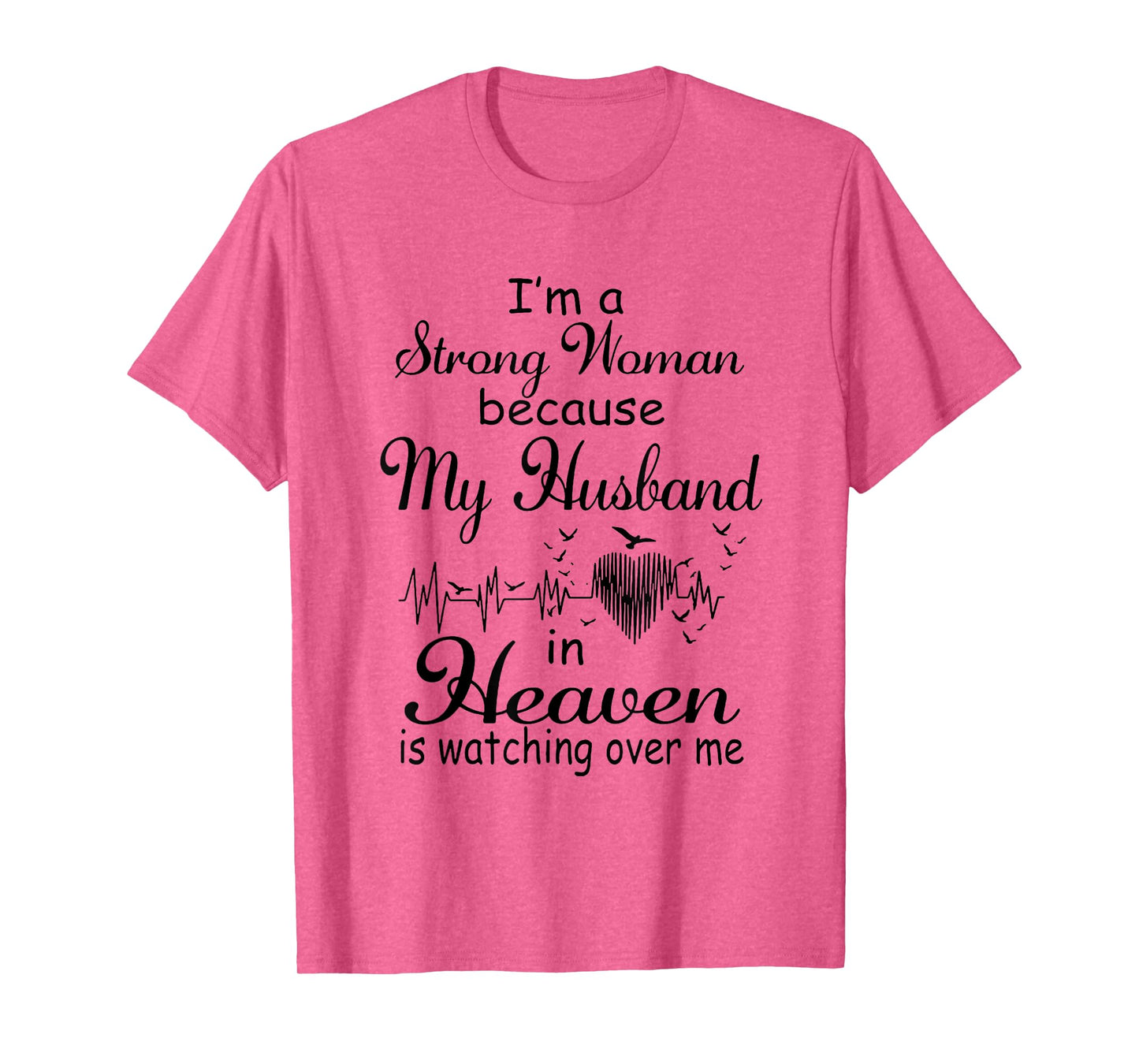I'm A Strong Woman My Husband In Heaven Is Watching Over Me T-Shirt