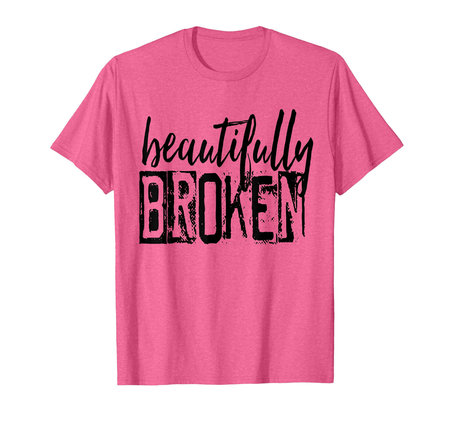 Beautifully-Broken Funny Distressed Meme Christian Quote T-Shirt