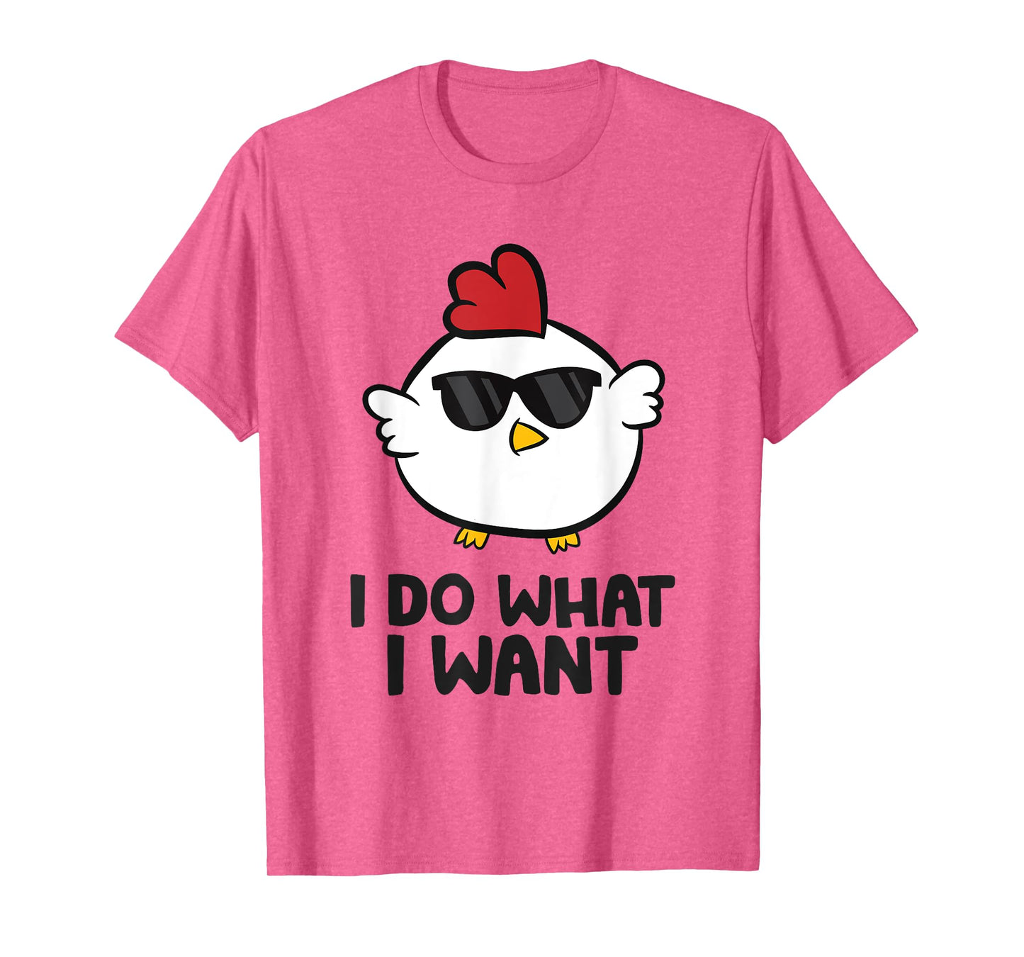 I Do What I Want Love Chickens T-Shirt