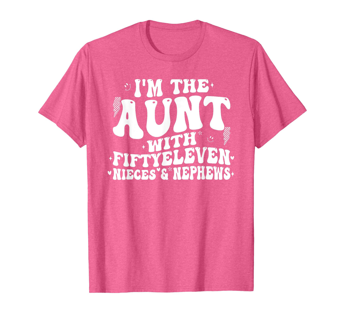 I'm The Aunt With Fiftyeleven Nieces And Nephews T-Shirt