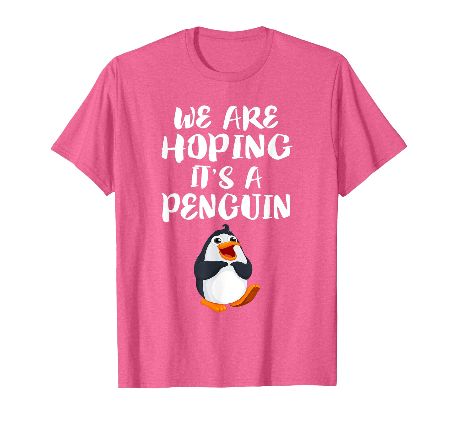We Are Hoping It's A Penguin T-Shirt New Mom Pregnant Funny T-Shirt