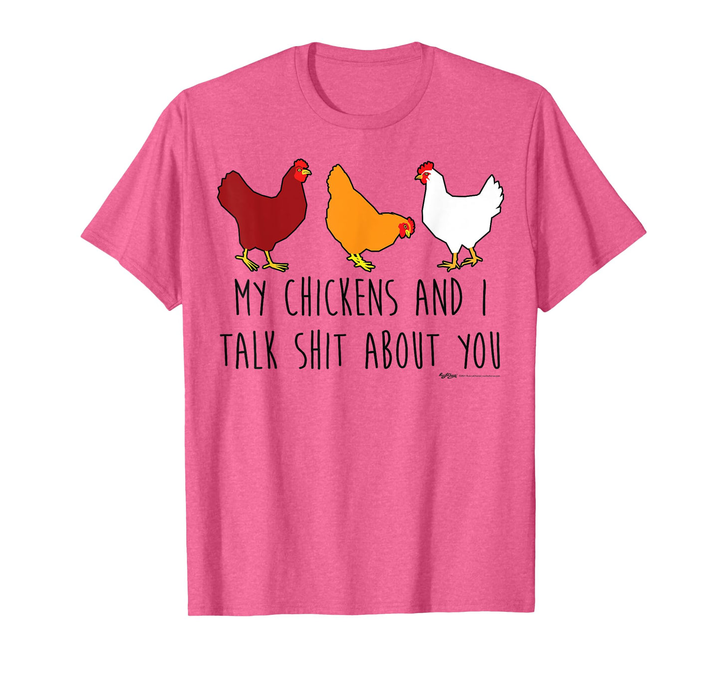 My Chickens And I Talk Shit About You Funny Chicken Farmers T-Shirt