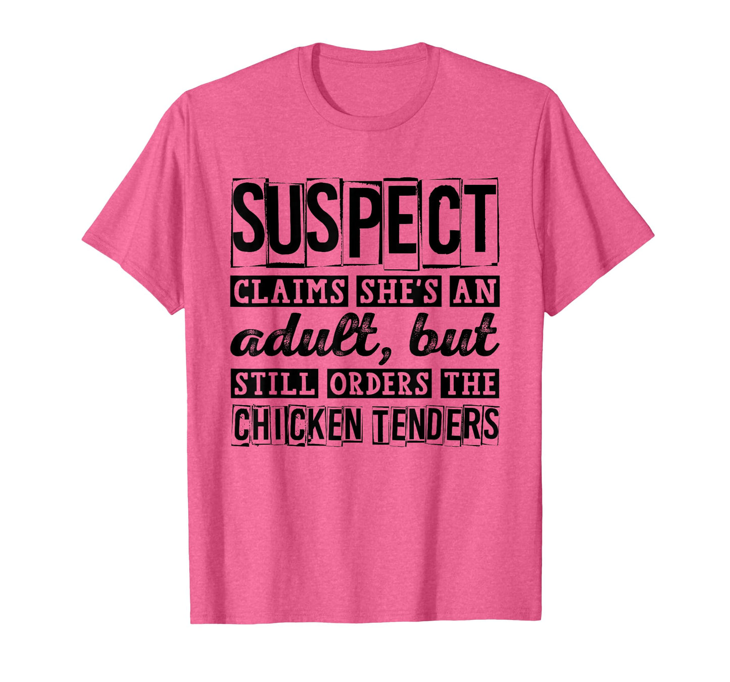 Suspect Claims She's An Adult But Orders Chicken Tenders T-Shirt