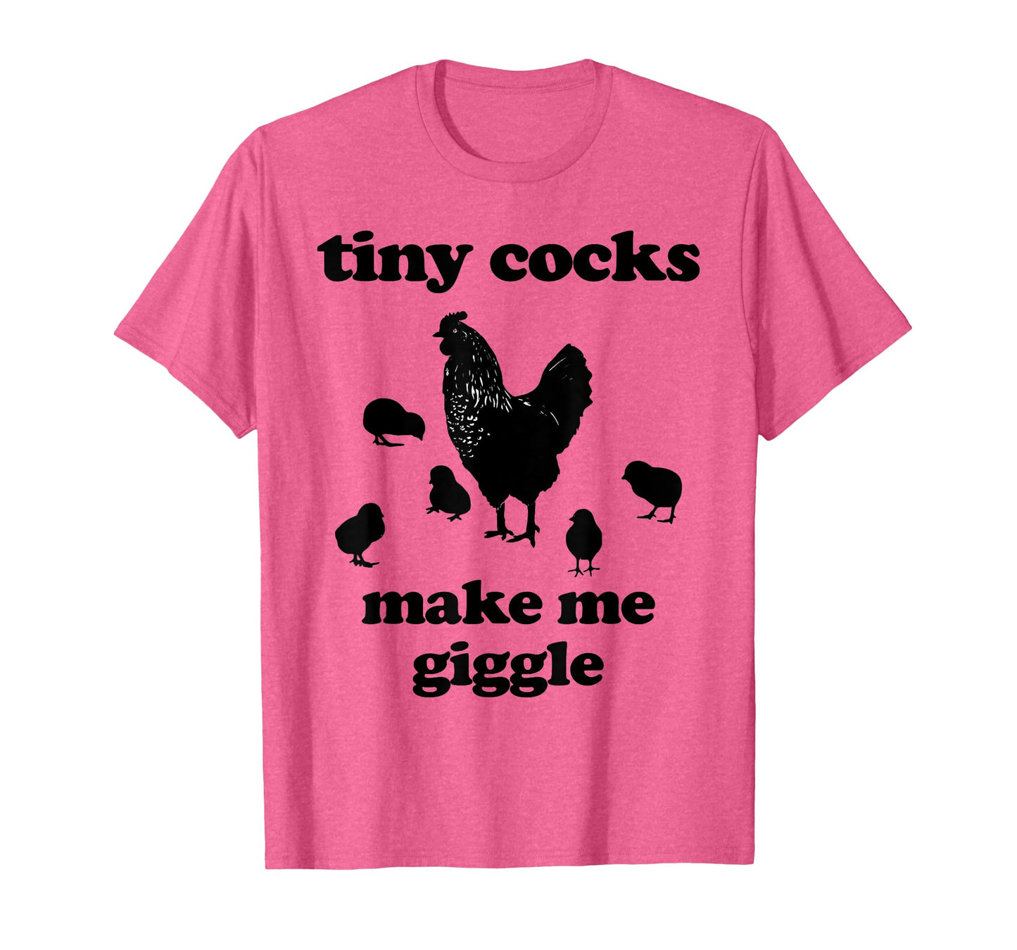 Tiny Cocks Make Me Giggle Shirt Chicken Funny Saying Quote T-Shirt