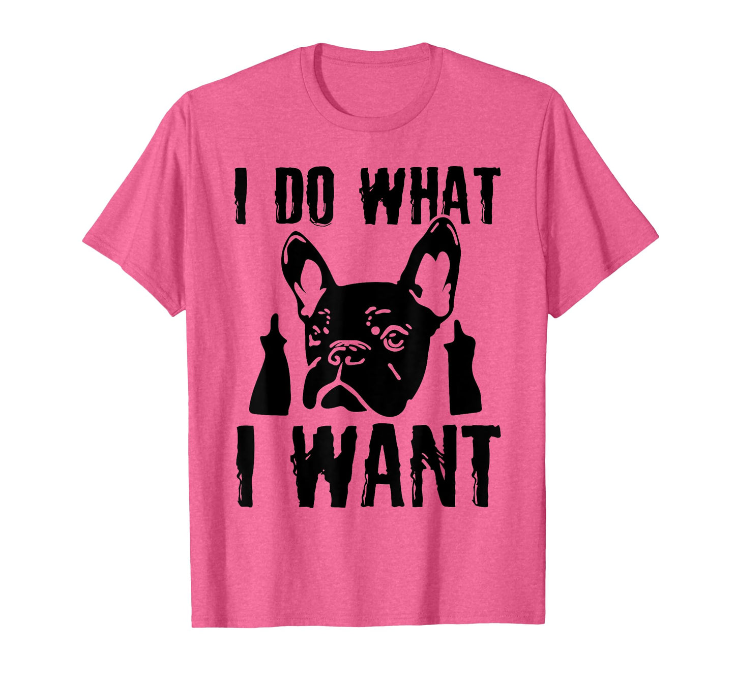 I Do what I want French Bulldog Frenchie Dog Owner Dogs Gift Men Women T-Shirt