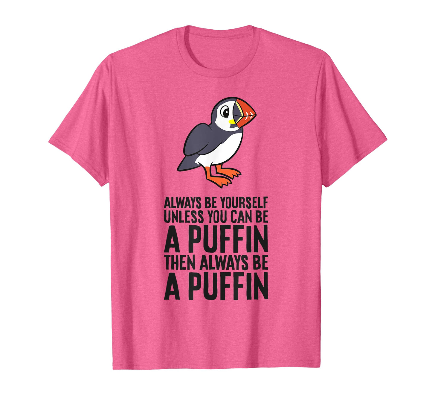 Always Be Yourself Unless You Can Be A Puffin T-Shirt
