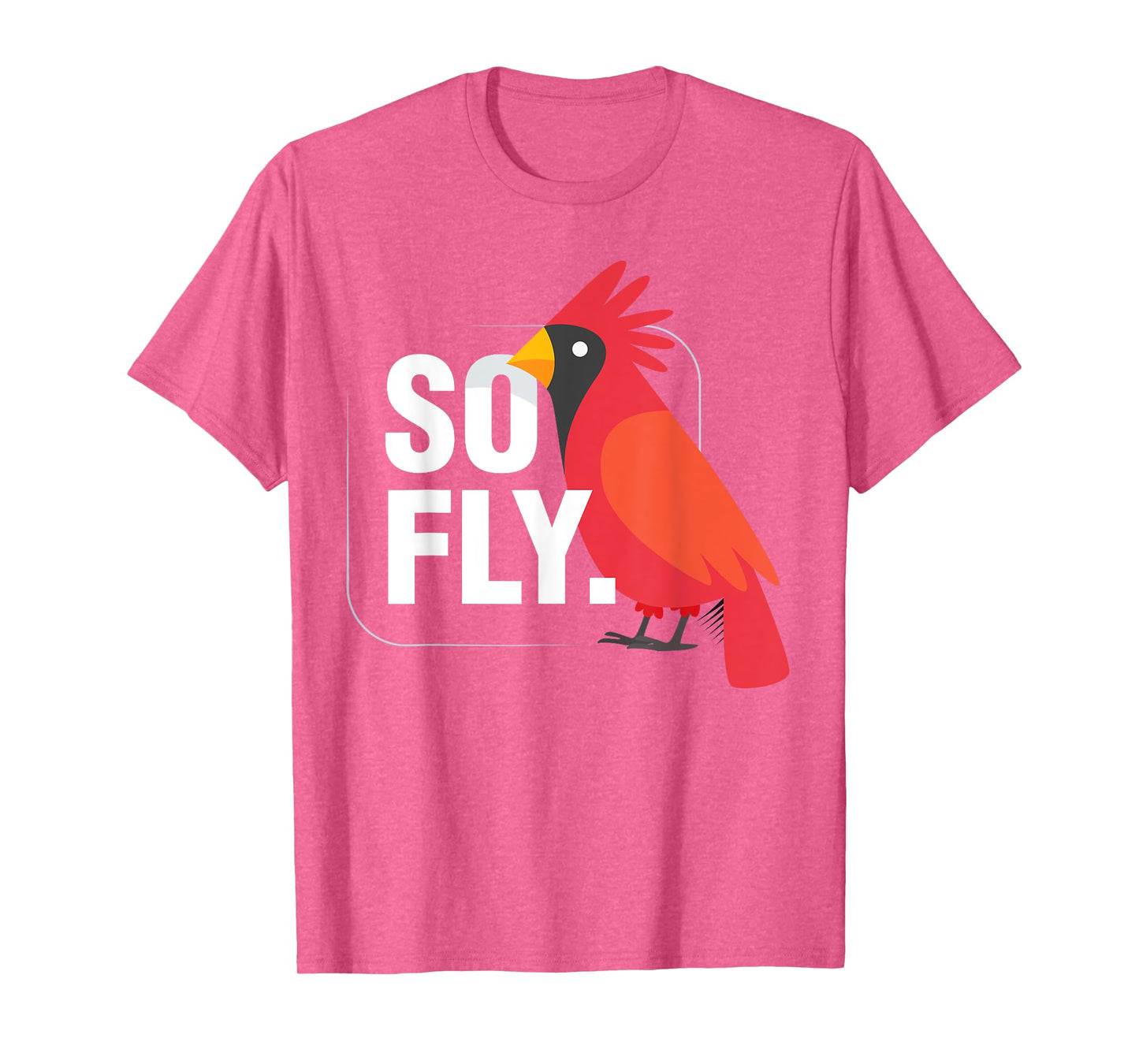 So Fly Northern Cardinal Bird T-Shirt T-Shirt