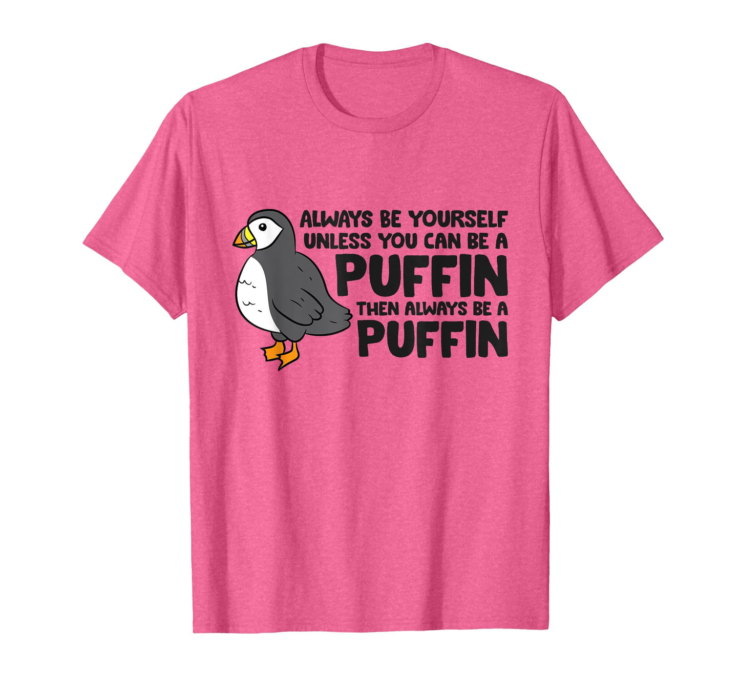 Always Be Yourself Unless You Can Be A Puffin T-Shirt