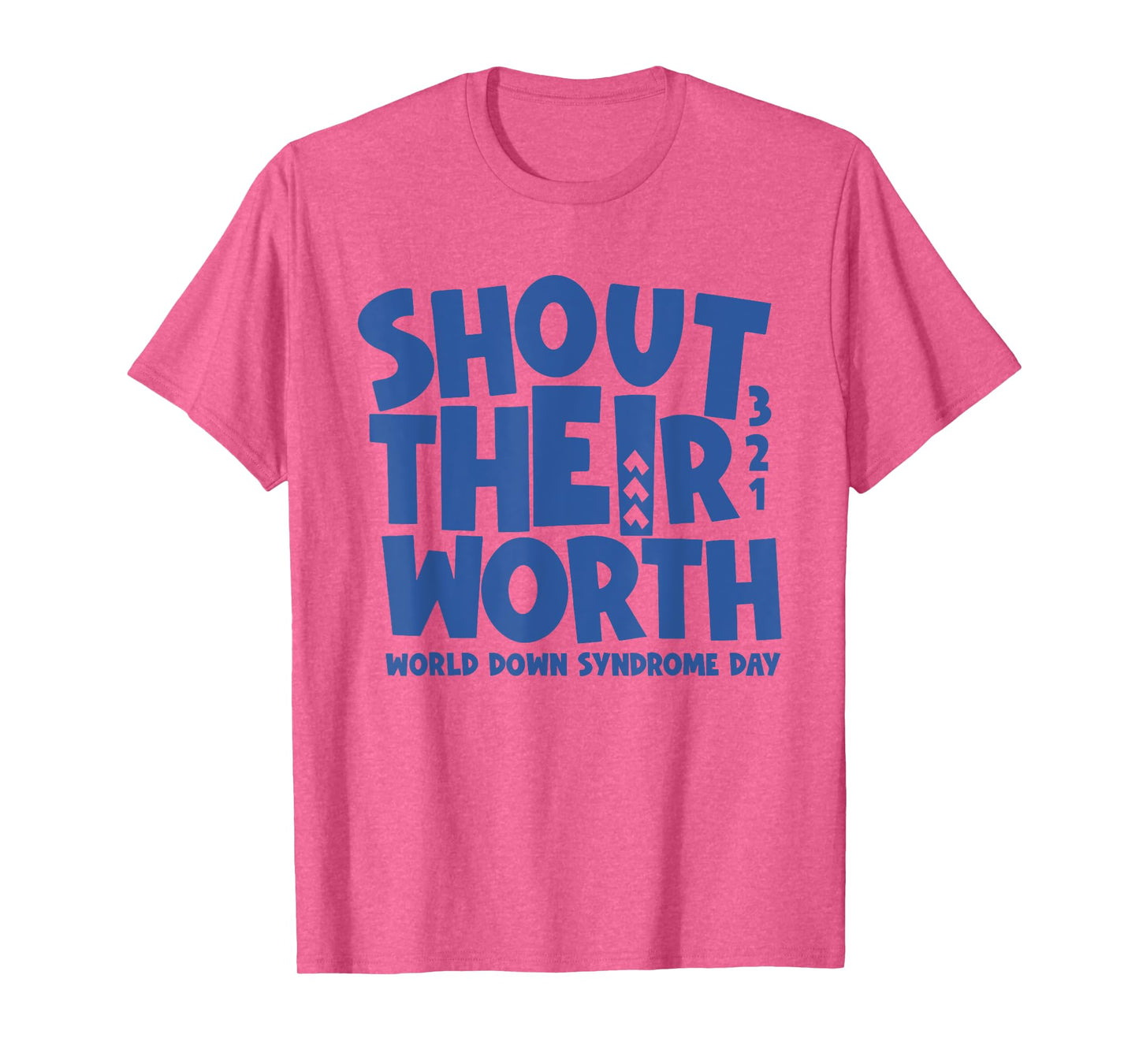 Shout Their Worth Down Syndrome Awareness Men Women Kids T-Shirt