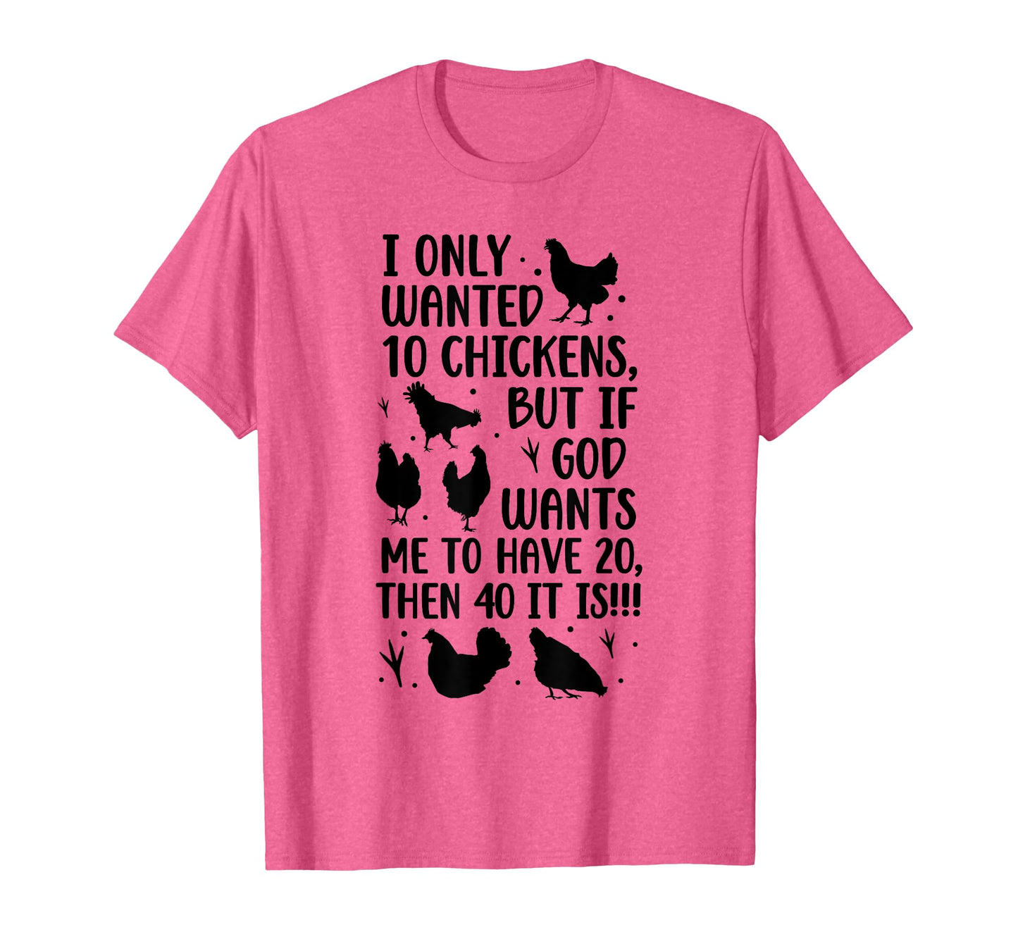 I Only Wanted 10 Chickens But If God Wants Me to Have 20 T-Shirt