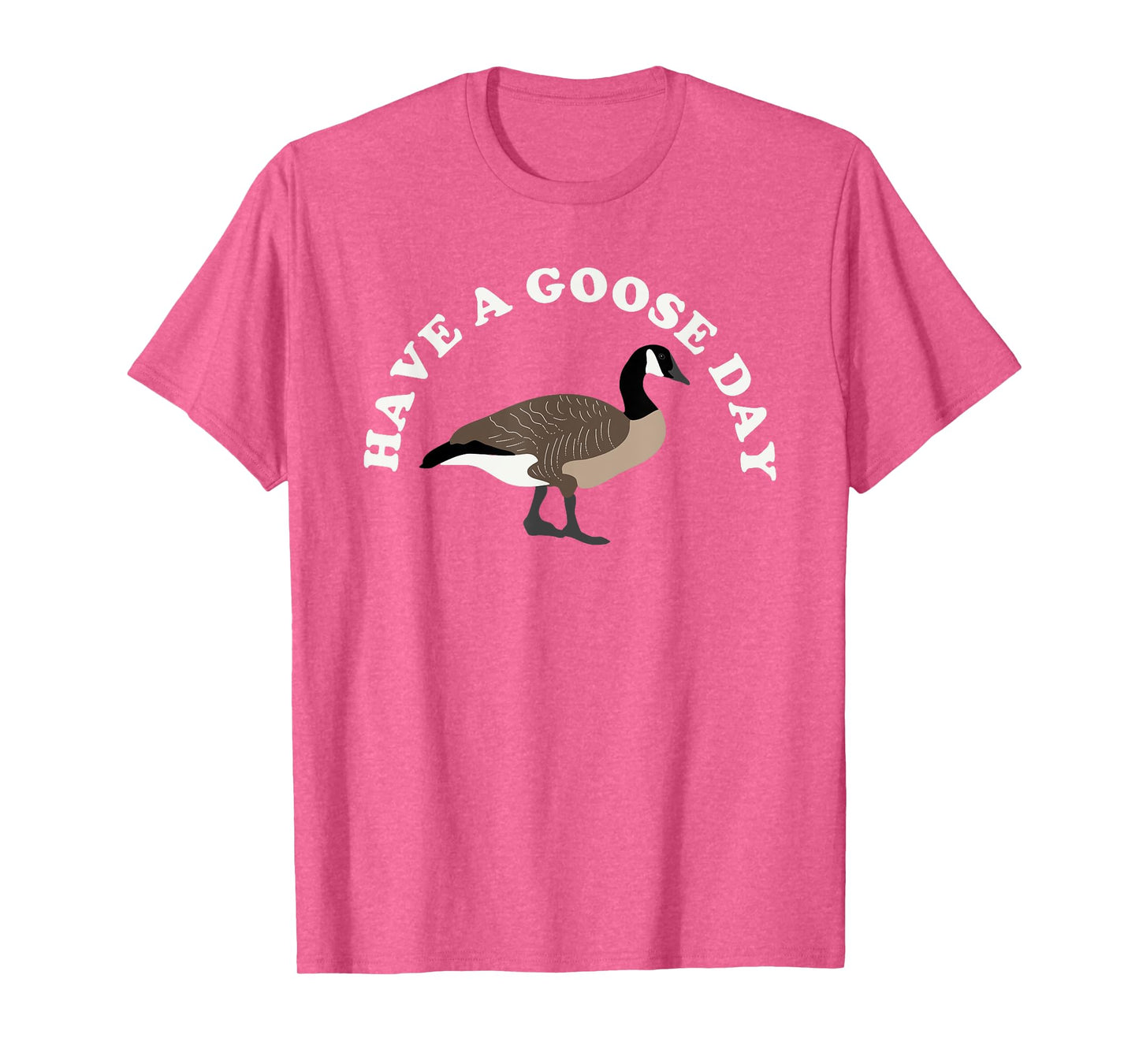 Have a Goose Day Funny Bird Graphic T-Shirt