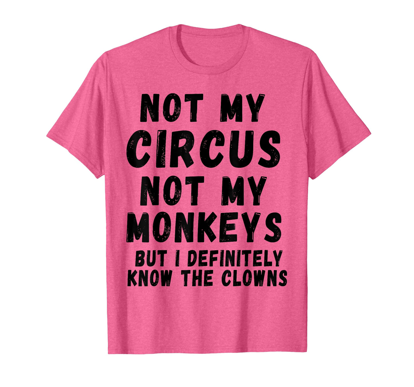 Not My Circus Not My Monkeys T-Shirt