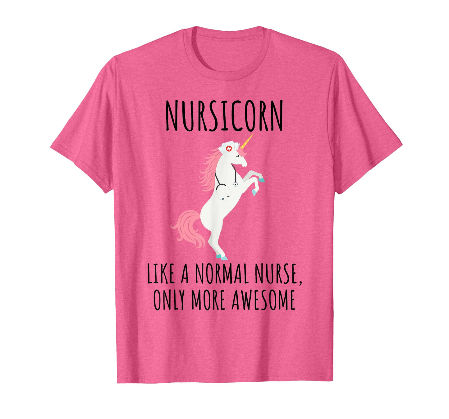 Nursicorn Like A Normal Nurse Only More Awesome T Shirt T-Shirt