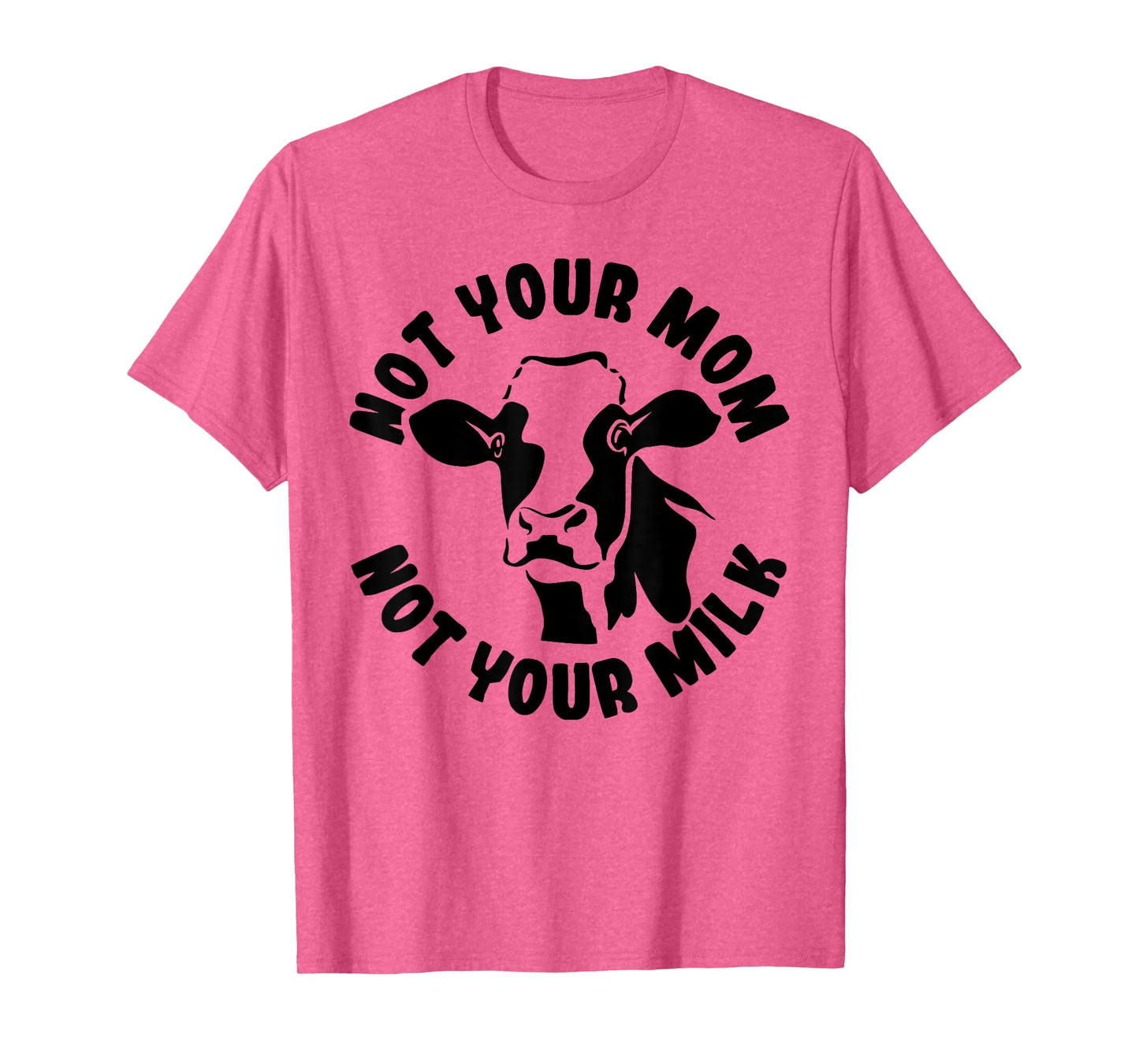 Vegan Not Your Mom Not Your Milk Cow Gift Plant Based Food T-Shirt