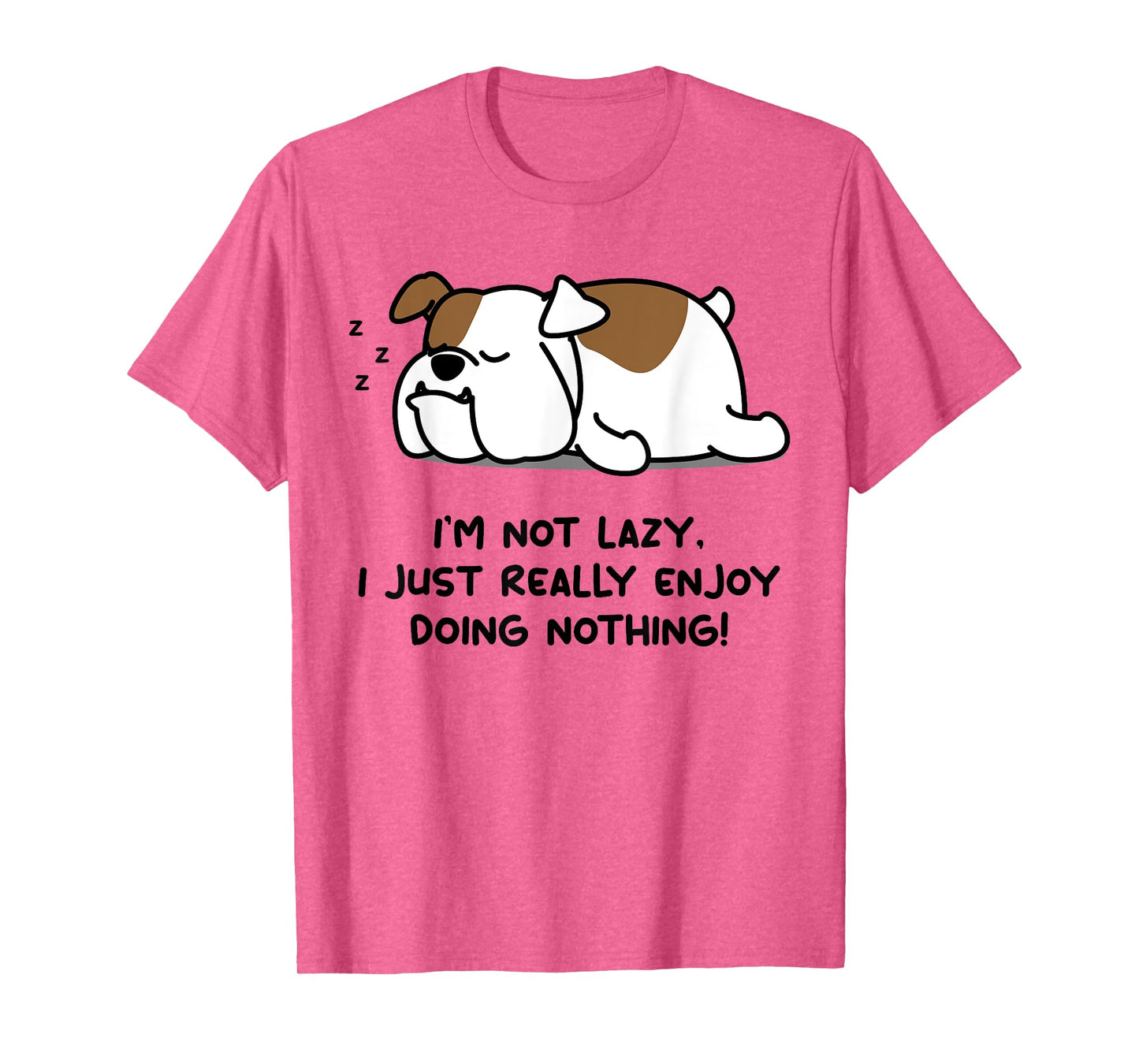 I'm Not Lazy English Bull Dog Lover Tshirt | English Bulldog T-Shirt
