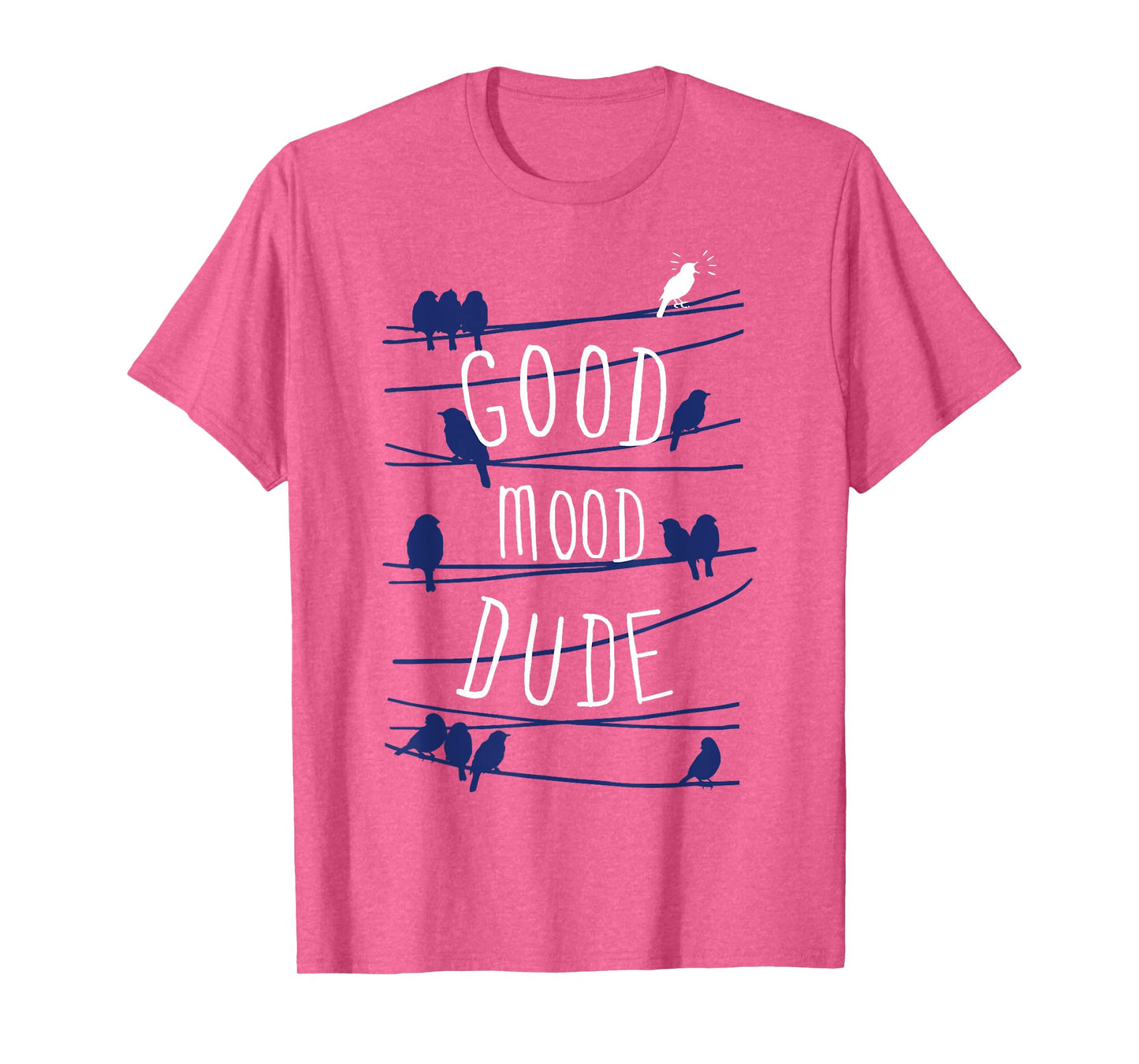 Good Mood Dude Birds On A Wire T-Shirt