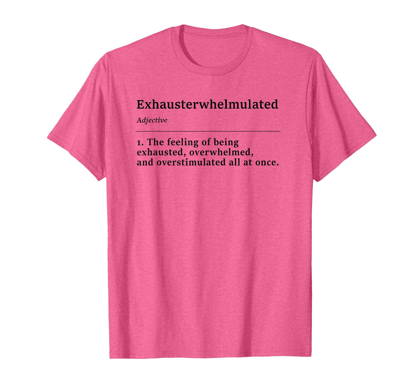 Exhausterwhelmulated The Feeling of Being Eshausted Funny T-Shirt