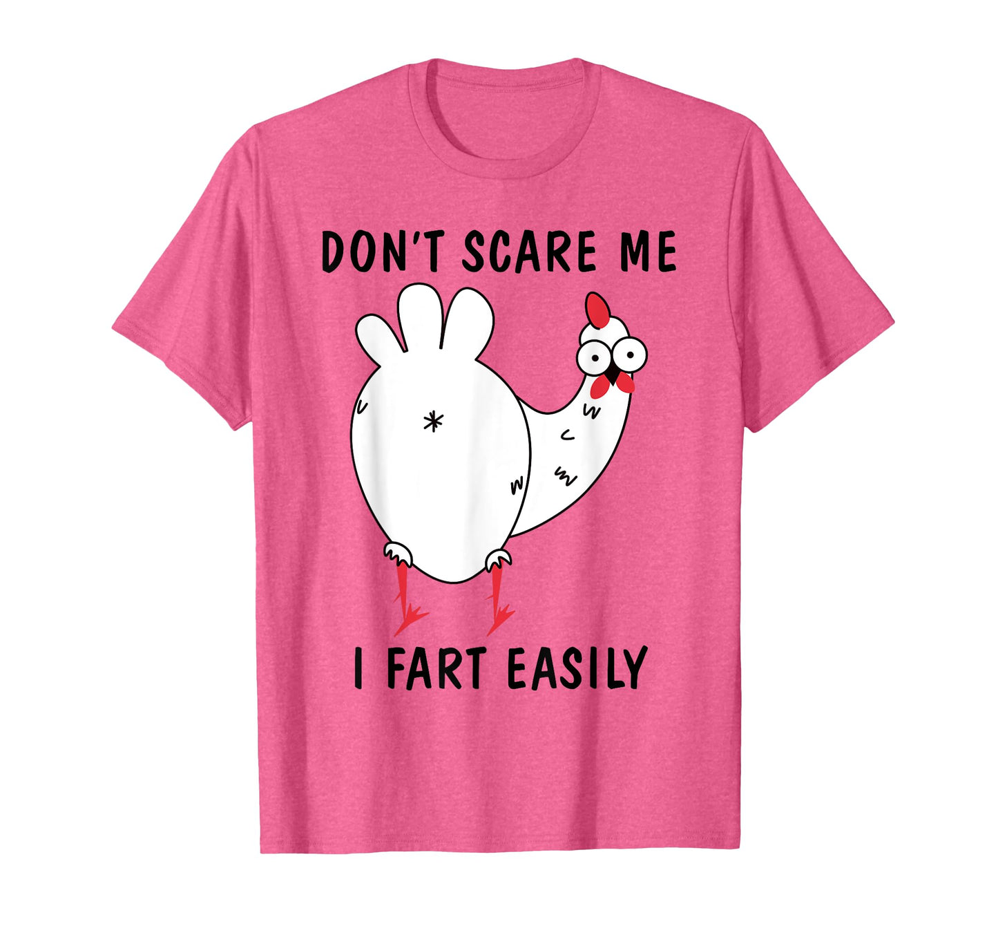 Don't Scare Me I Fart Easily Sarcasm Humor Chicken Lovers T-Shirt