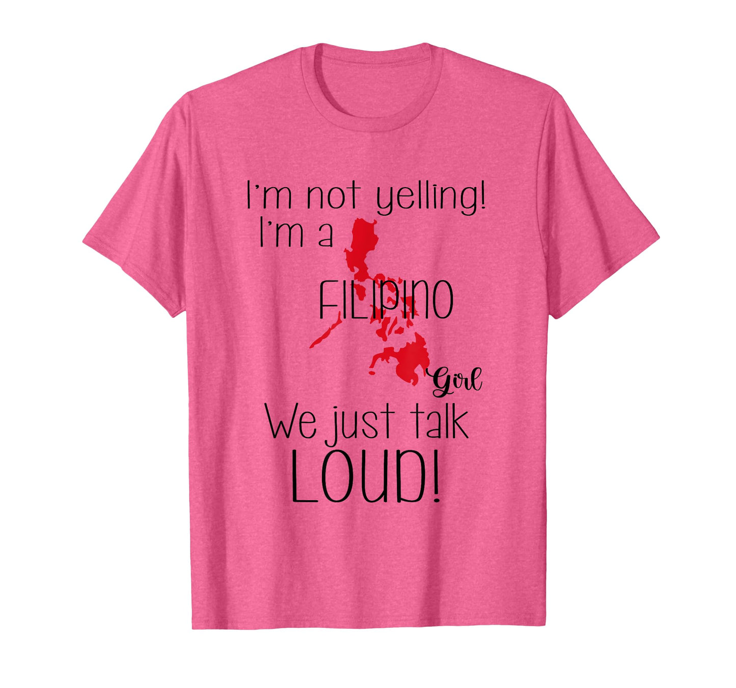 I’m Not Yelling I'm A Filipino Girl We Just Talk Loud Funny T-Shirt