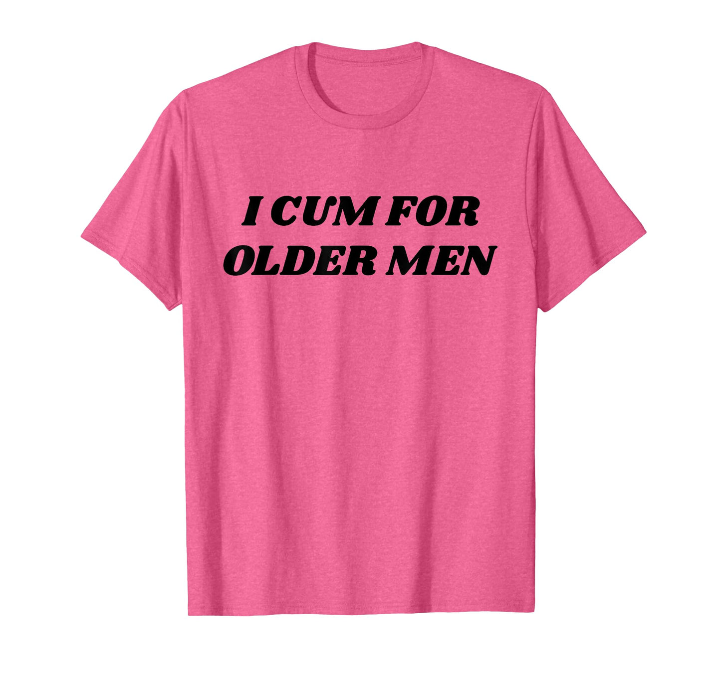 I Cum For Older Man Funny Adult Meme T-Shirt