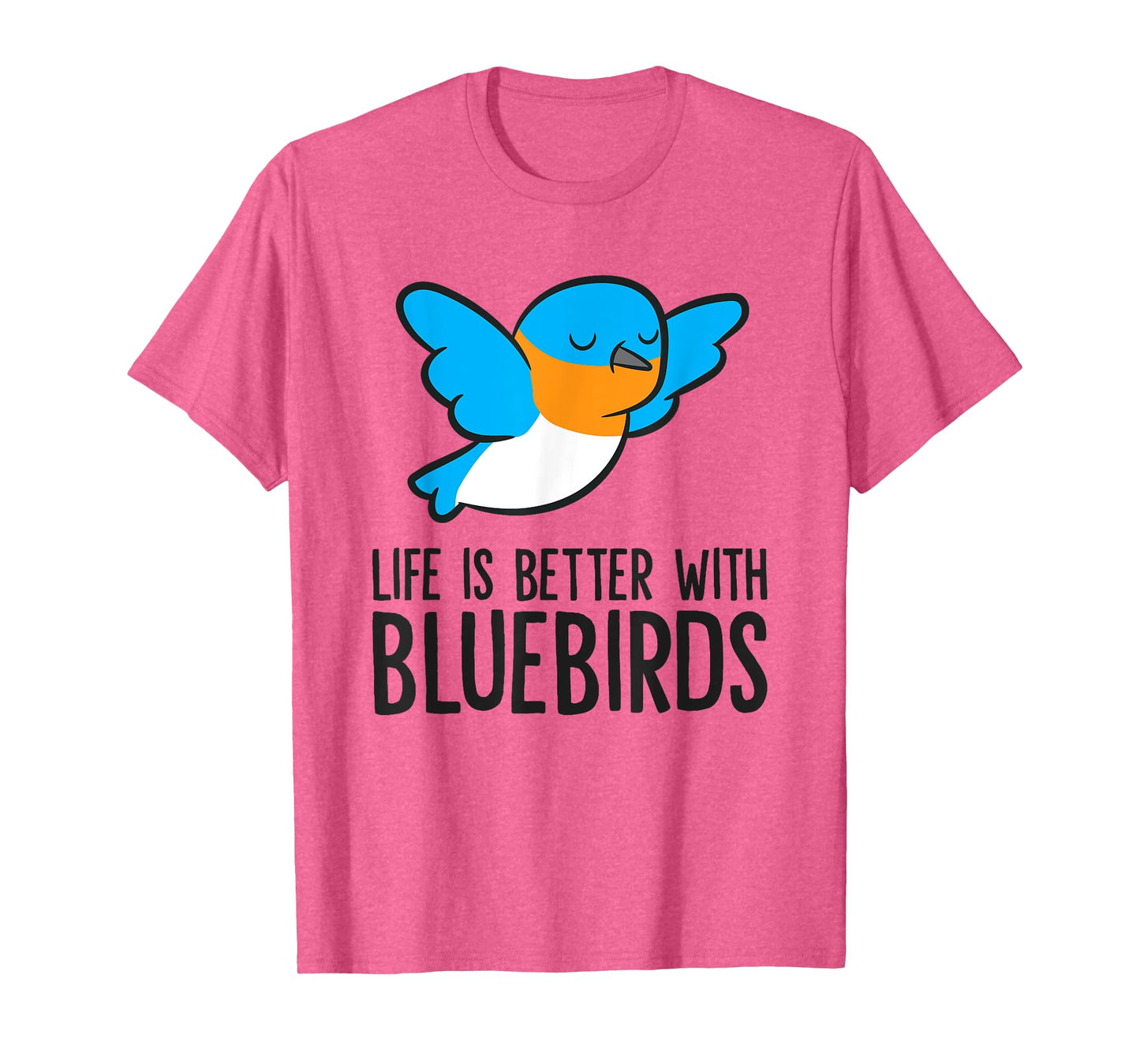Life Is Better With Bluebirds T-Shirt
