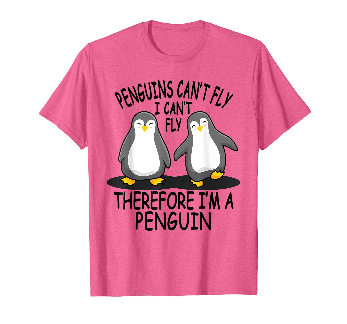 Penguins Can't Fly - Funny Gifts For Cute Penguin Lovers T-Shirt